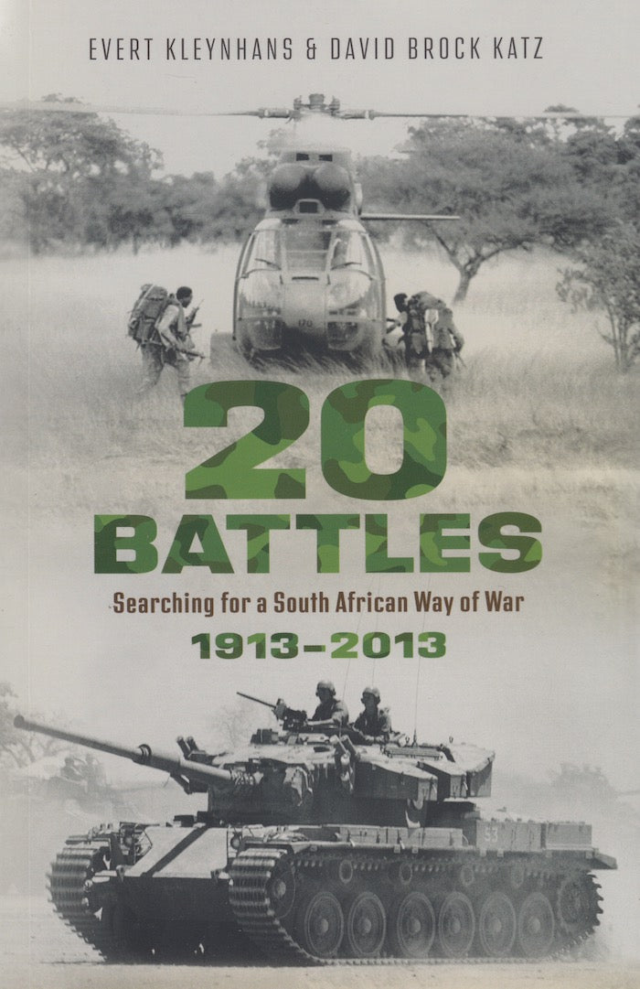 20 BATTLES,searching for a South African way of war, 1913-2013