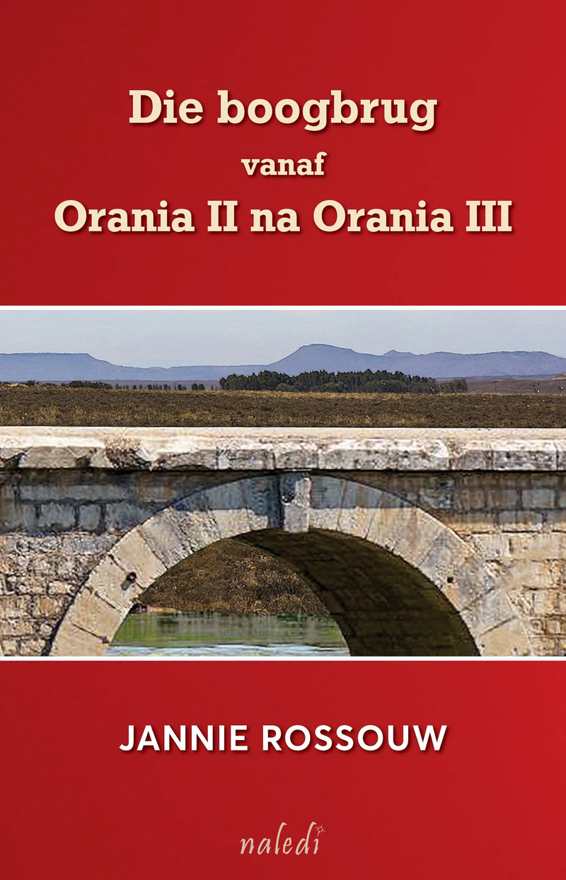 DIE BOOGBRUG VANAF ORANIA II NA ORANIA III – Clarke's Bookshop