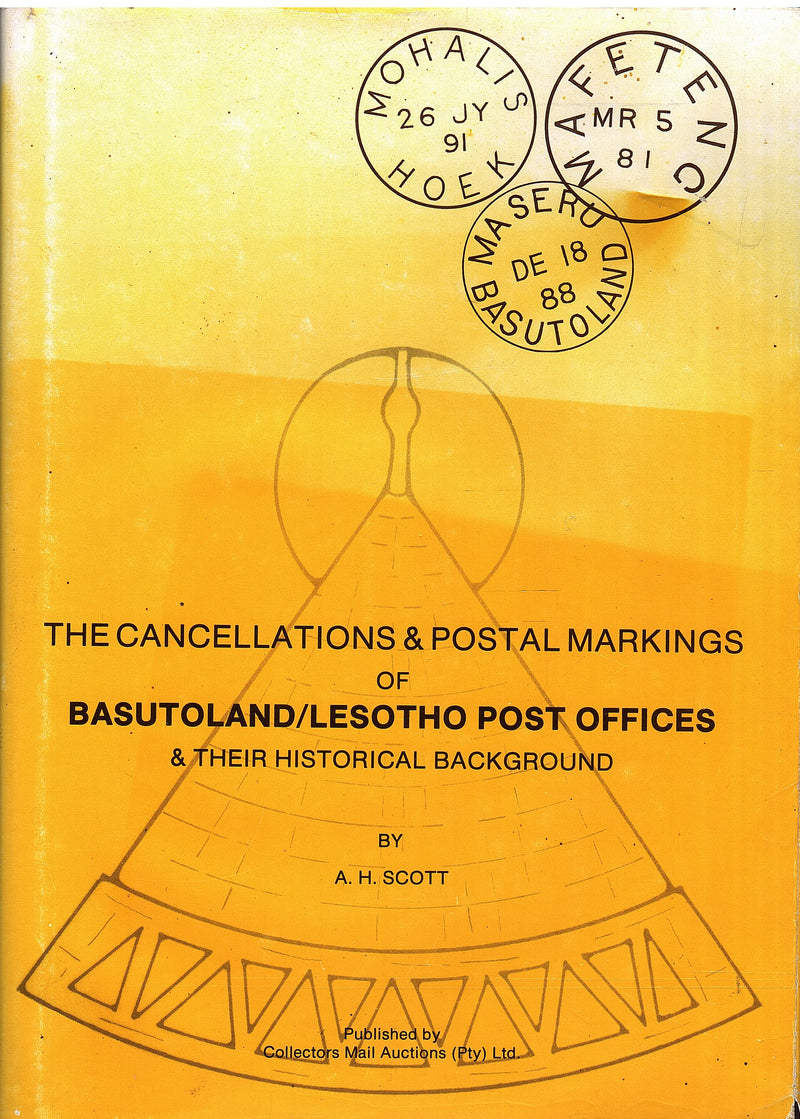 THE CANCELLATIONS AND POSTAL MARKINGS OF BASUTOLAND/LESOTHO POST OFFICES AND THEIR HISTORICAL BACKGROUND, handbook and specialised catalogue with up-to-date valuations