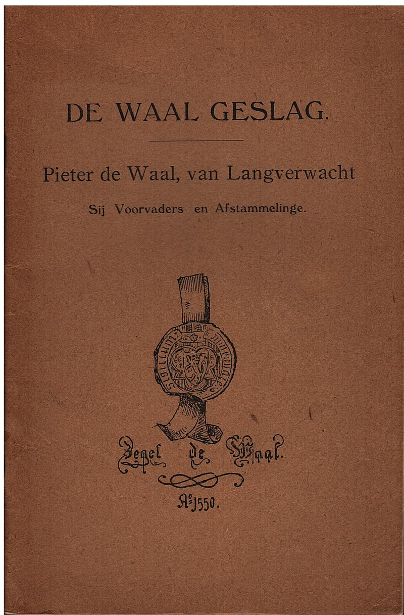 DE WAAL GESLAG, Pieter de Waal, van Langverwacht, sij voorvaders en afstammelinge