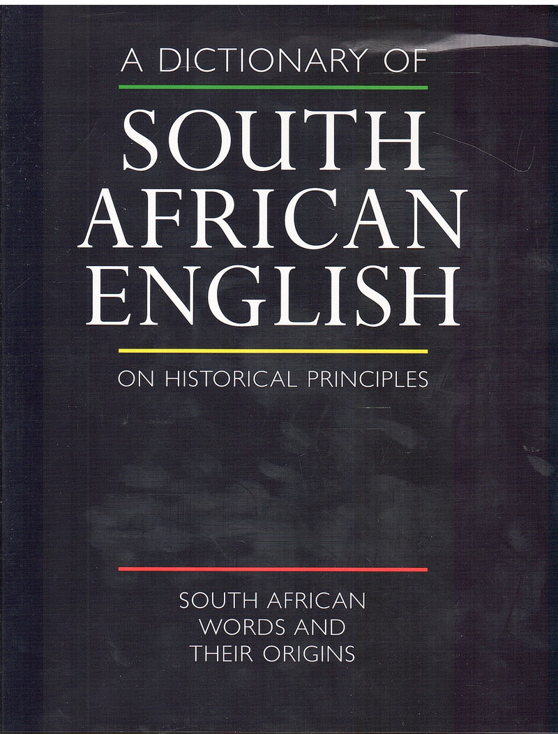A DICTIONARY OF SOUTH AFRICAN ENGLISH ON HISTORICAL PRINCIPLES