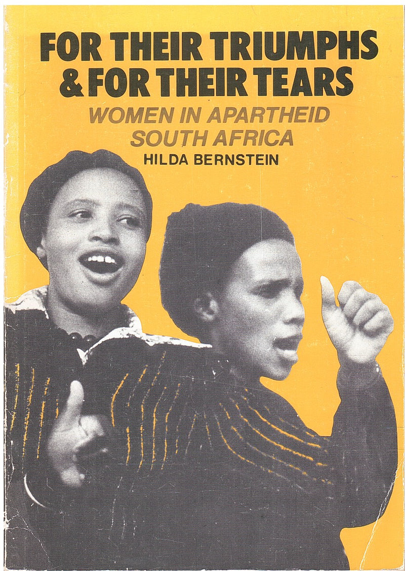 FOR THEIR TRIUMPHS & FOR THEIR TEARS, women in apartheid South Africa