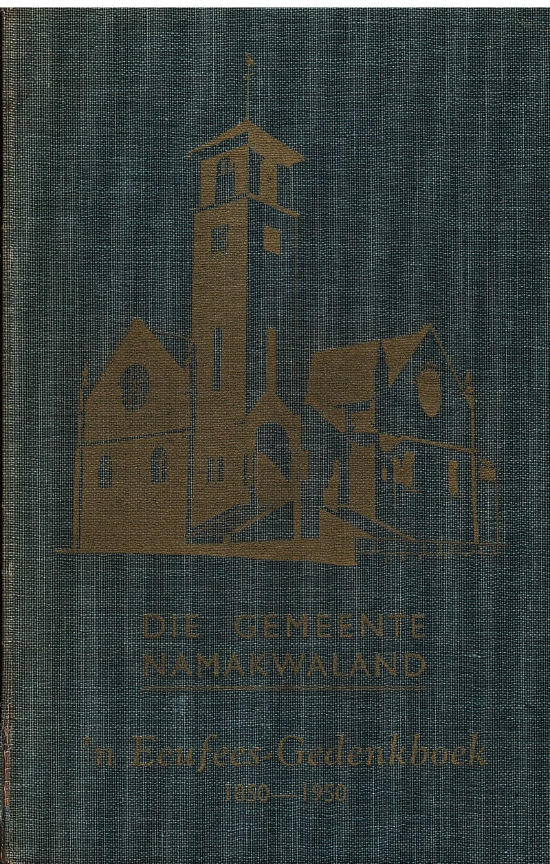 DIE GEMEENTE NAMAKWALAND, 'n eeufees-gedenkboek, 1850-1950