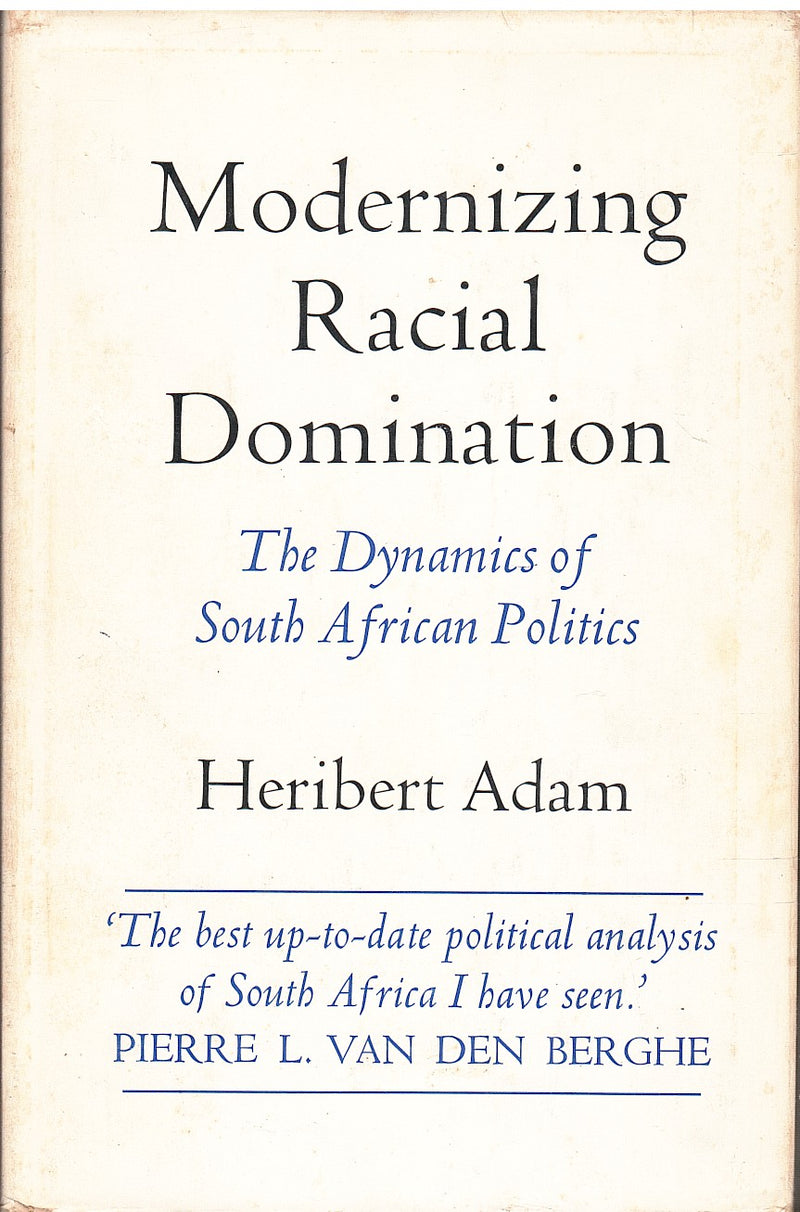 MODERNIZING RACIAL DOMINATION, the dynamics of South African politics
