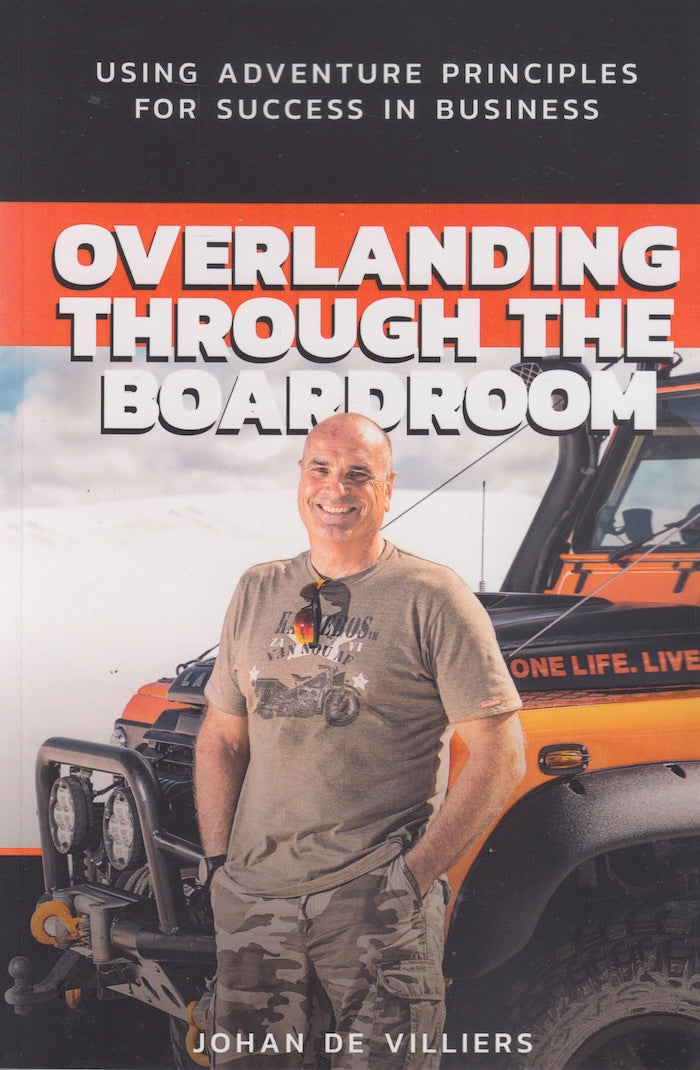 OVERLAND THROUGH THE BOARDROOM, using adventure principles for success in business