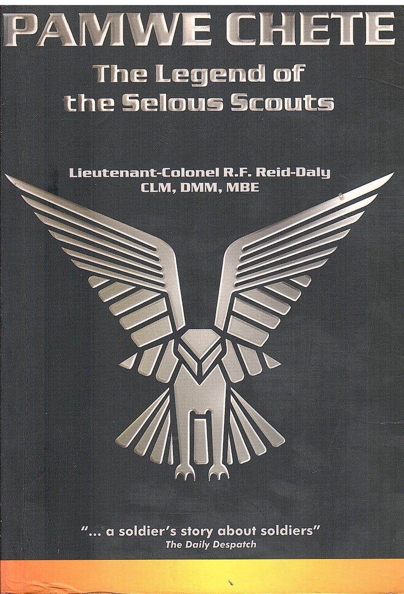 PAMWE CHETE, the legend of the Selous Scouts