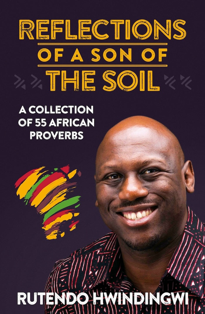 REFLECTIONS OF A SON OF THE SOIL, a collection of 55 African proverbs