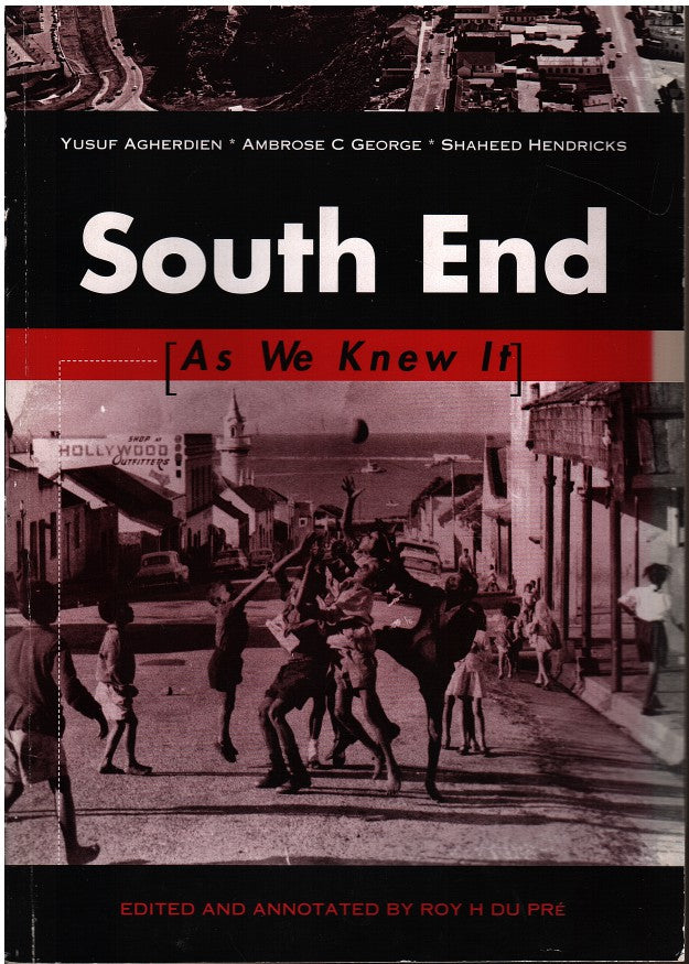 SOUTH END, as we knew it, edited and annotated by Roy H Du Pre