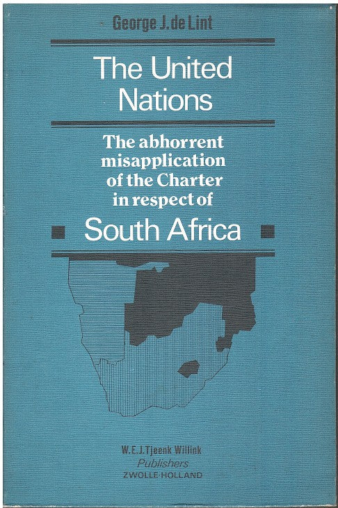 THE UNITED NATIONS, the abhorrent misapplication of the Charter in respect of South Africa