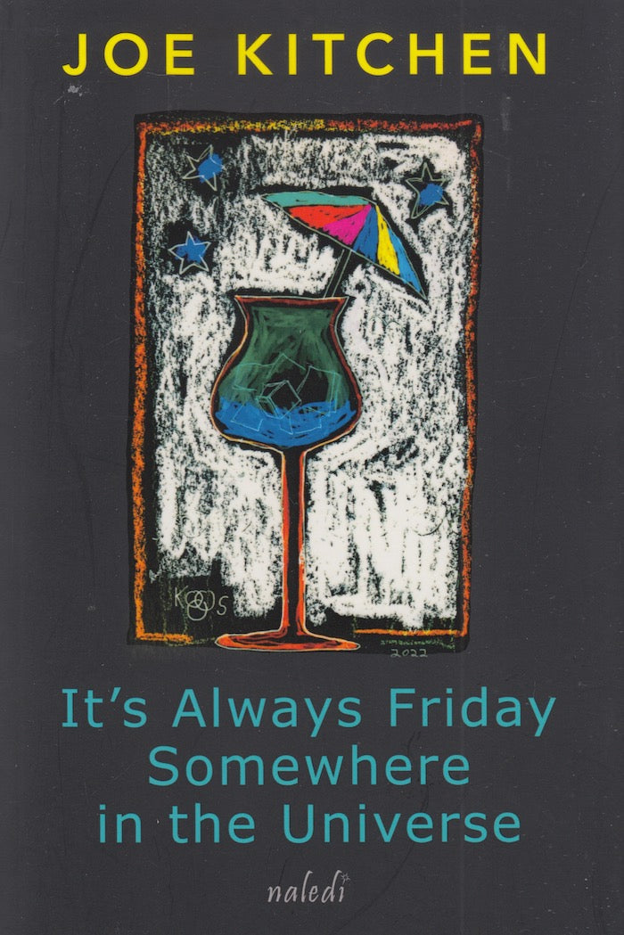 IT'S ALWAYS FRIDAY SOMEWHERE IN THE UNIVERSE