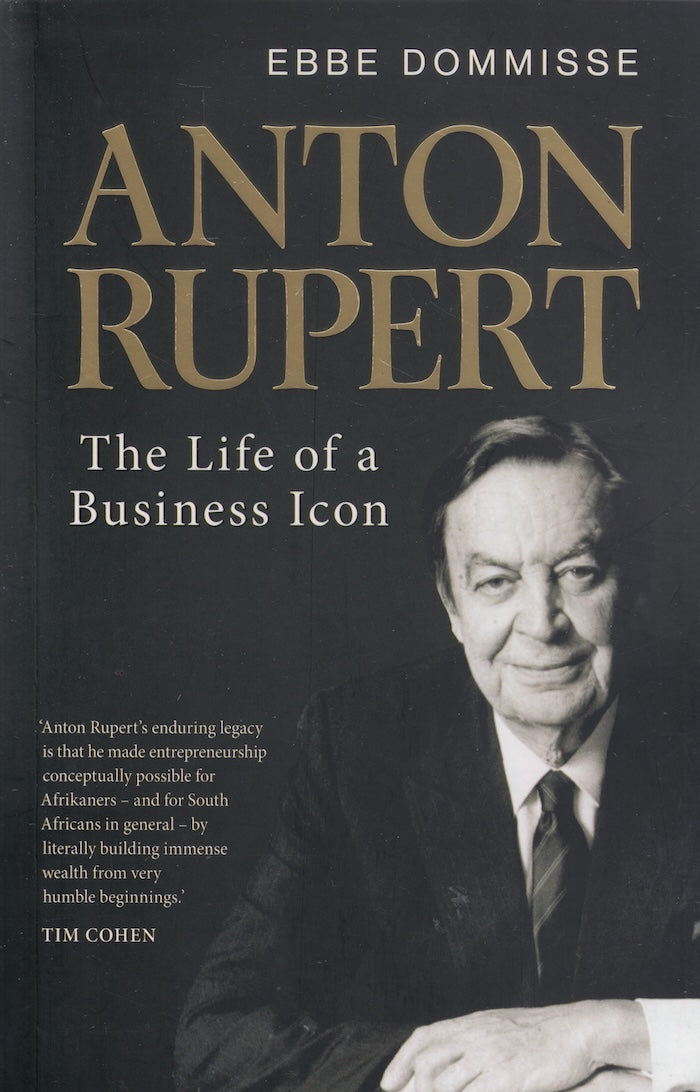 ANTON RUPERT, the life of a business icon