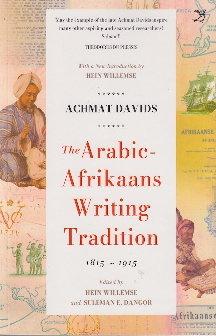 THE ARABIC-AFRIKAANS WRITING TRADITION, 1815-1915, edited by Hein Willemse and Silemane E. Dangor
