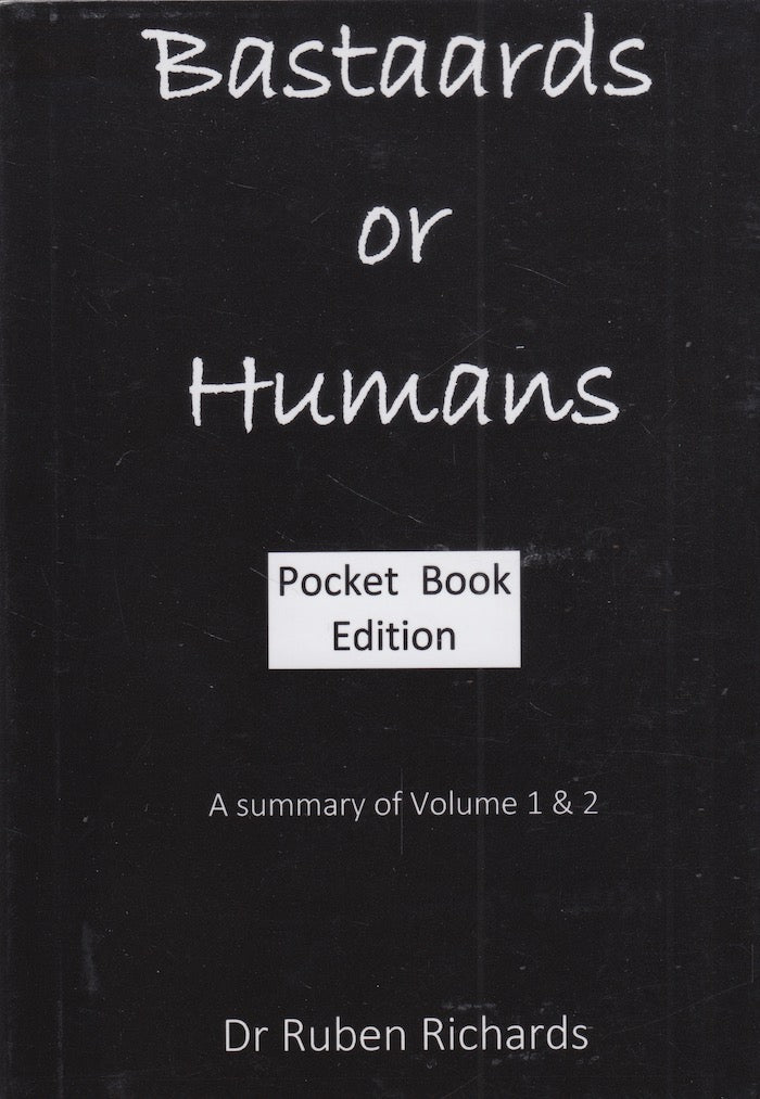 BASTAARDS OR HUMANS, pocket book edition, a summary of volumes 1 & 2