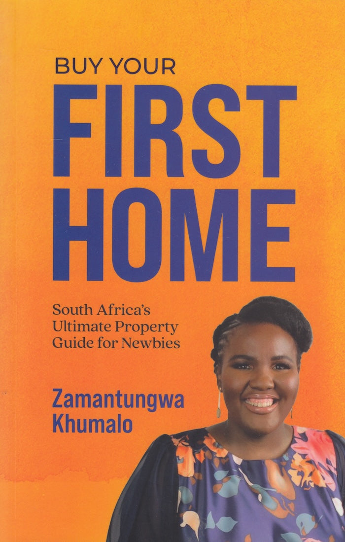 BUY YOUR FIRST HOME, South Africa's ultimate property guide for newbies