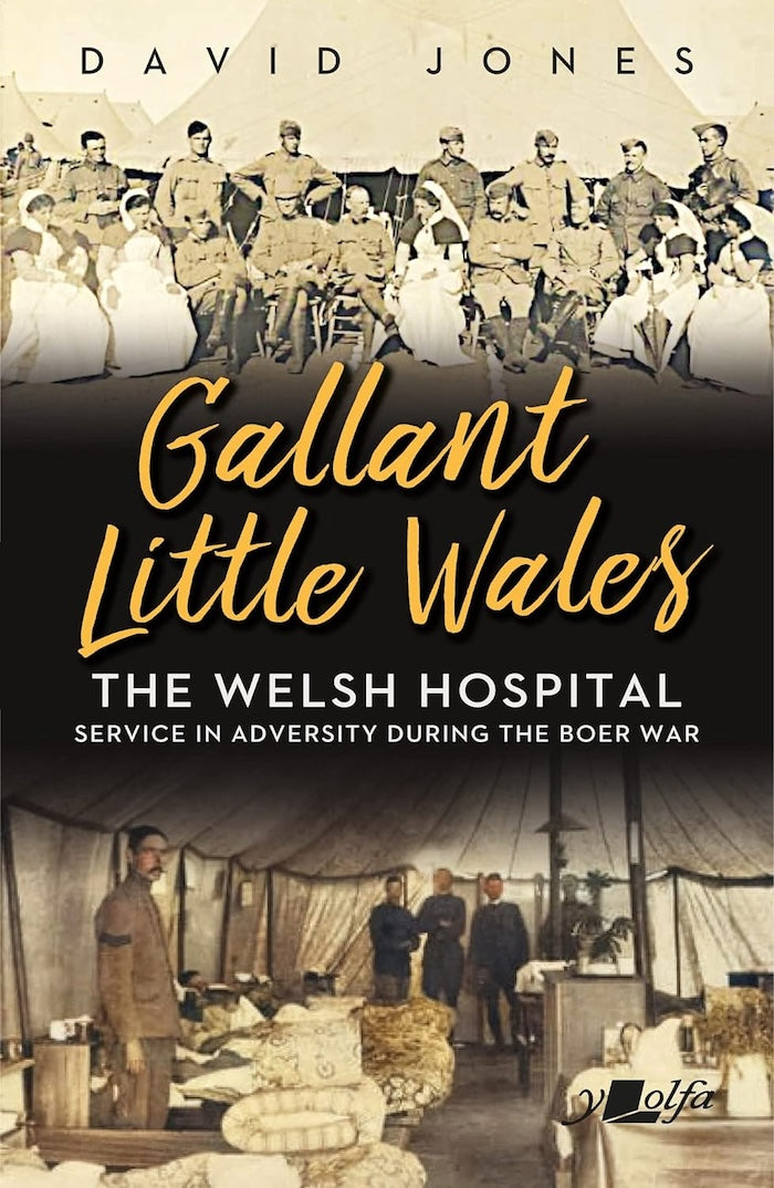 GALLANT LITTLE WALES, the Welsh Hospital, service in adversity during the Boer War