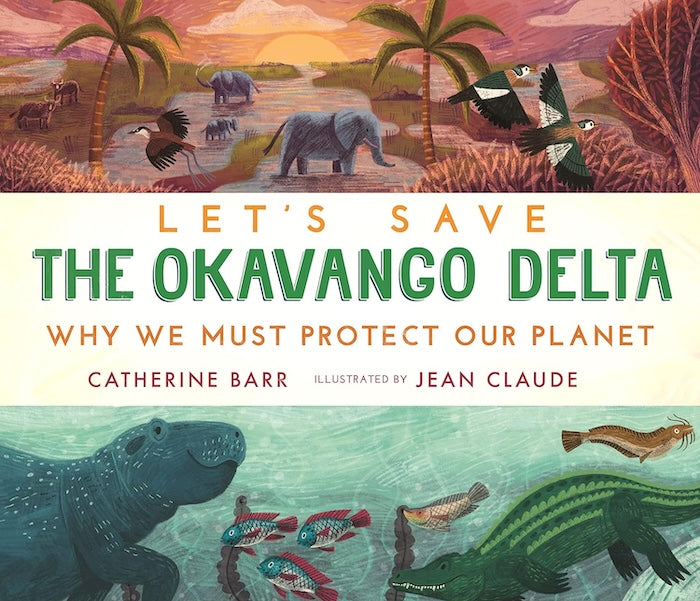 LET'S SAVE THE OKAVANGO DELTA, why we must protect our planet