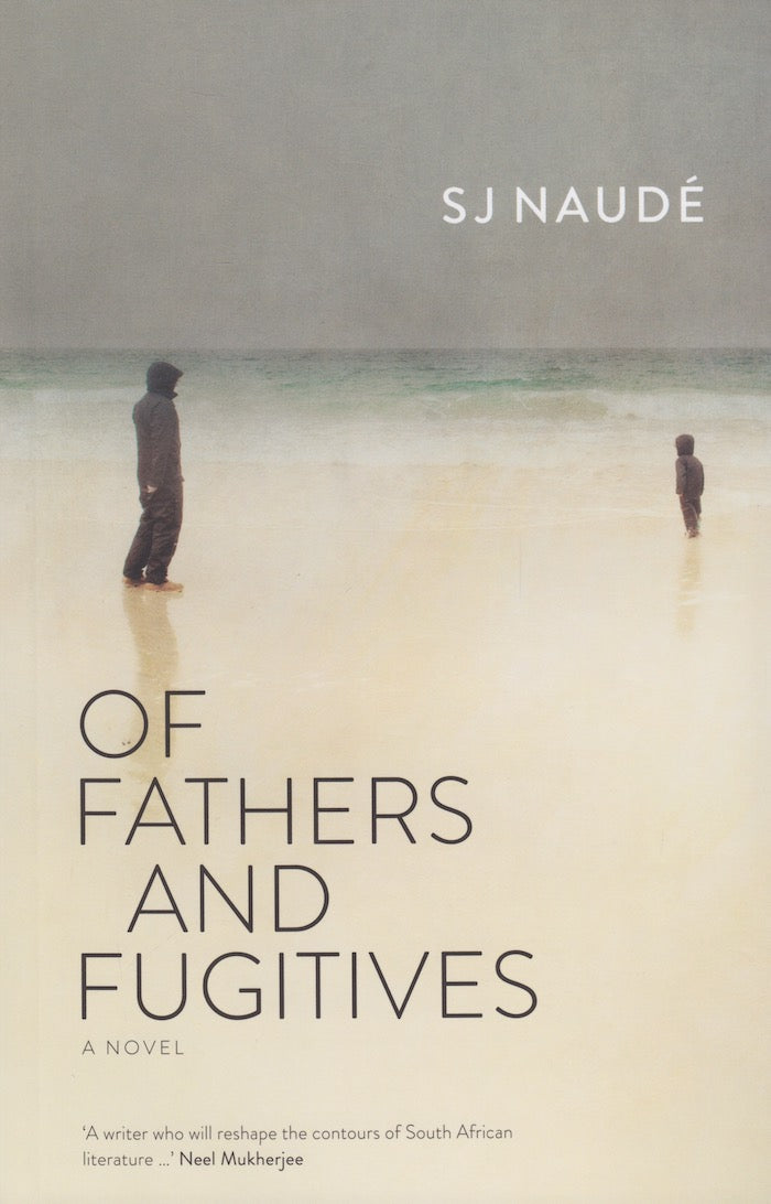 OF FATHERS AND FUGITIVES, a novel, translated by Michiel Heyns