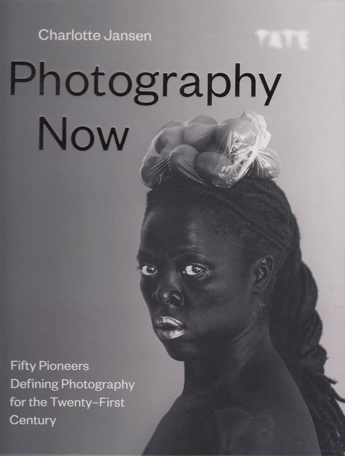 PHOTOGRAPHY NOW, fifty pioneers defining photography for the twenty-first century