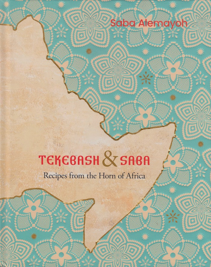 TEKEBASH & SABA, recipes from the Horn of Africa