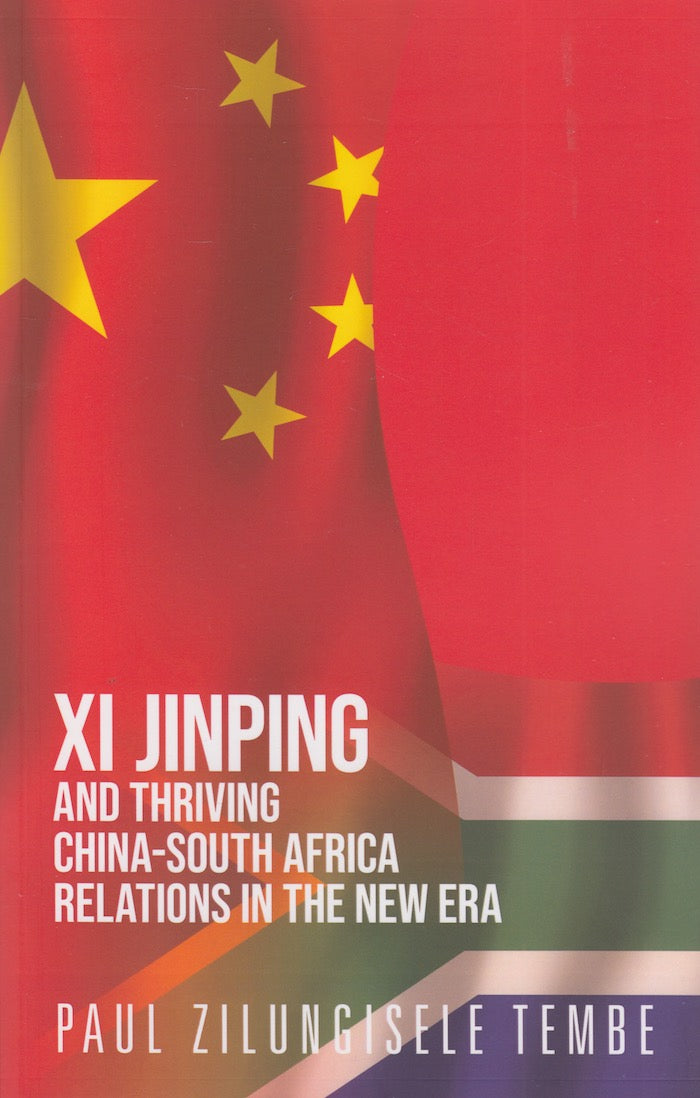 XI JINPING AND THRIVING CHINA-SOUTH AFRICA RELATIONS IN THE NEW ERA