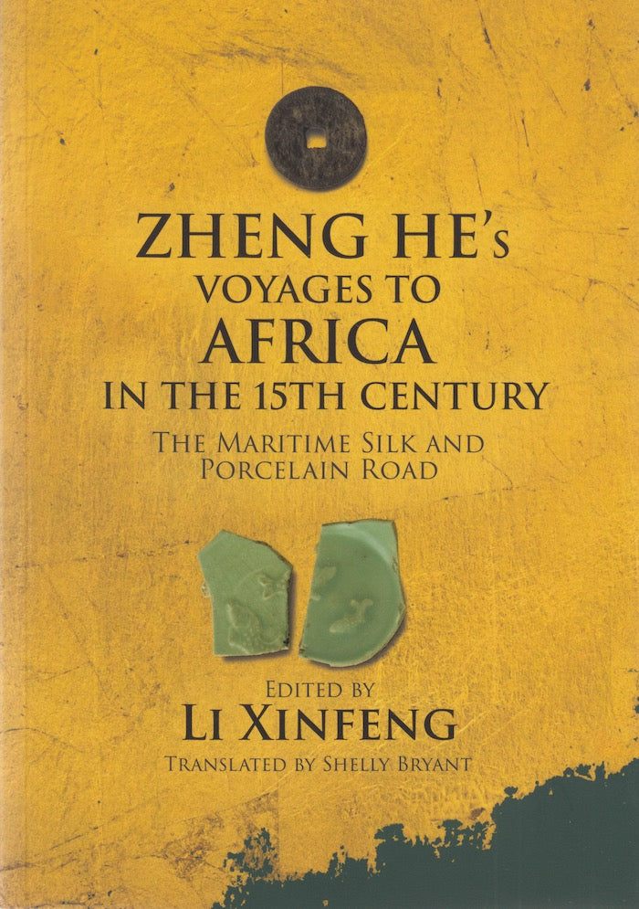 ZHENG HE'S VOYAGES TO AFRICA IN THE 15TH CENTURY, the maritime silk and porcelain road, translated by Shelly Bryant