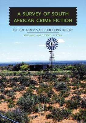 A SURVEY OF SOUTH AFRICAN CRIME FICTION, critical analysis and publishing history