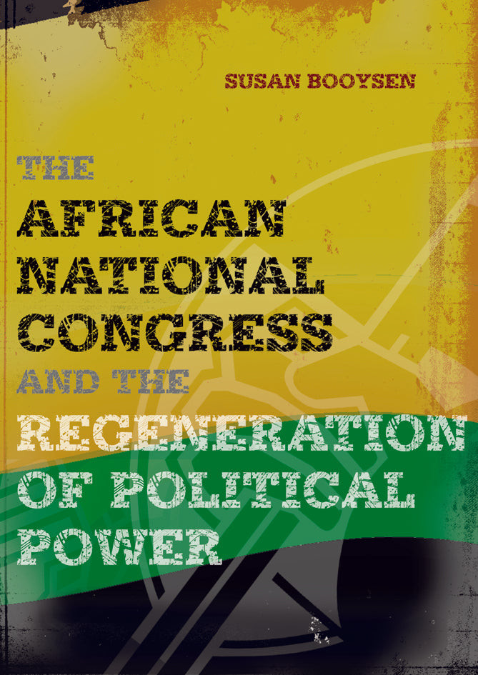 THE AFRICAN NATIONAL CONGRESS, and the regeneration of political power