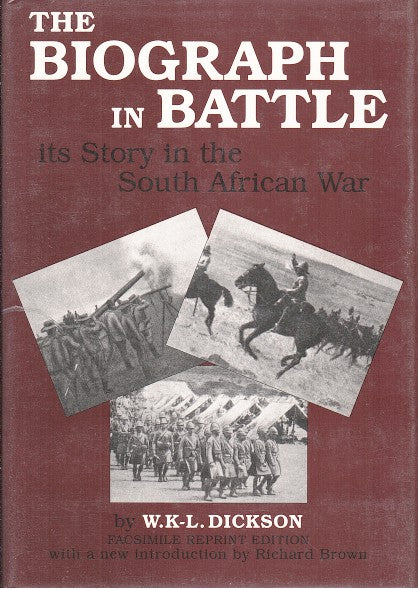 THE BIOGRAPH IN BATTLE, its story in the South African War, related with personal experiences, with a new introduction by Richard Brown