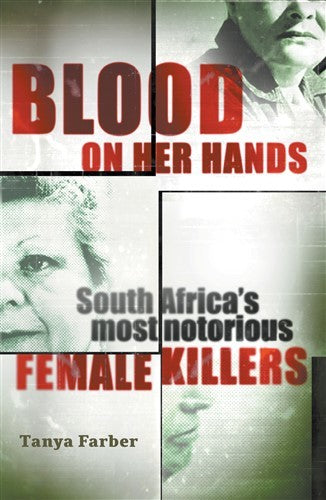 BLOOD ON HER HANDS, South Africa's most notorious female killers