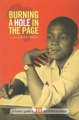 BURNING A HOLE IN THE PAGE, a reader's guide to 70 South African writers