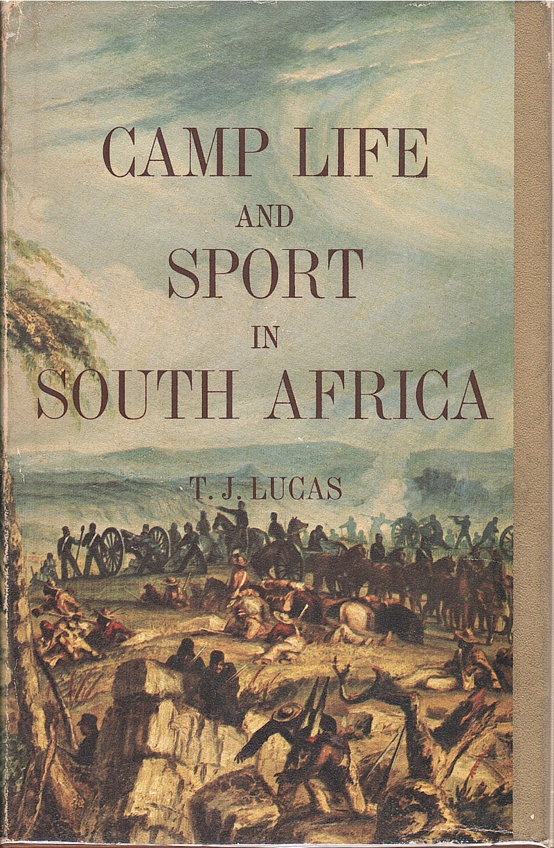 CAMP LIFE AND SPORT IN SOUTH AFRICA, experiences of Kaffir warfare with the Cape Mounted Rifles