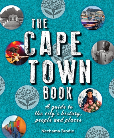 THE CAPE TOWN BOOK, a guide to the city's history, people and places