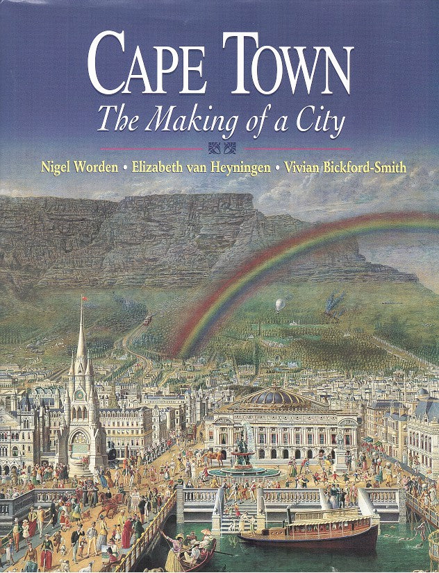 CAPE TOWN, the making of a city, an illustrated social history