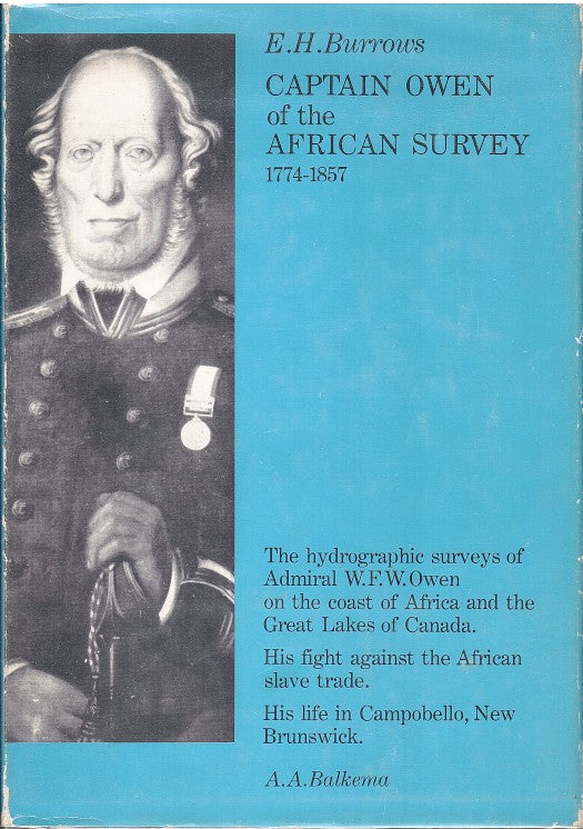 CAPTAIN OWEN OF THE AFRICAN SURVEY, the hydrographic surveys of Admiral W.F.W. Owen on the coast of Africa and the Great Lakes of Canada, his fight against the African slave trade, his life in Campobello Island, New Brunswick, 1774-1857