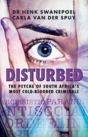 DISTURBED, the psyche of South Africa's most cold-blooded criminals