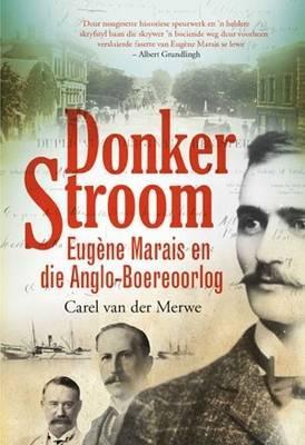DONKER STROOM, Eugène Marais en die Anglo-Boereoorlog