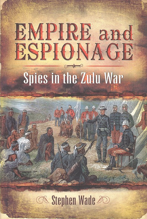 EMPIRE AND ESPIONAGE, the Anglo-Zulu war 1879