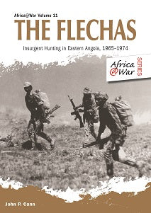 THE FLECHAS, insurgent hunting in eastern Angola, 1965-1974