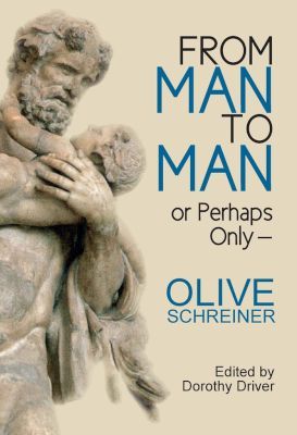 FROM MAN TO MAN, or Perhaps Only, edited by Dorothy Driver