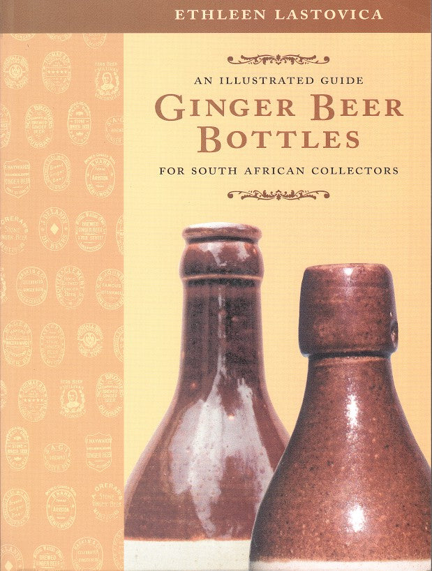 GINGER BEER BOTTLES, an illustrated guide for South African Collectors