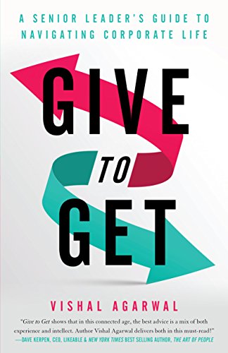 GIVE TO GET, a senior leader's guide to navigating corporate life