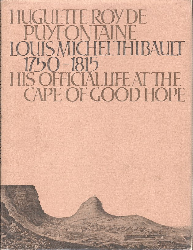 LOUIS MICHEL THIBAULT, 1750-1815, his official life at the Cape of Good Hope