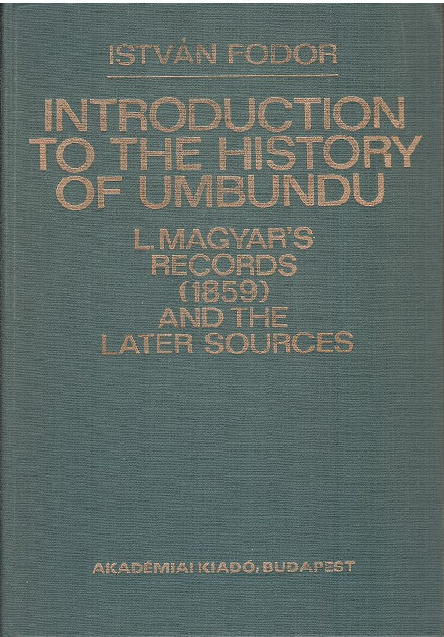 INTRODUCTION TO THE HISTORY OF UMBUNDU, L. Magyar's records (1859) and the later sources