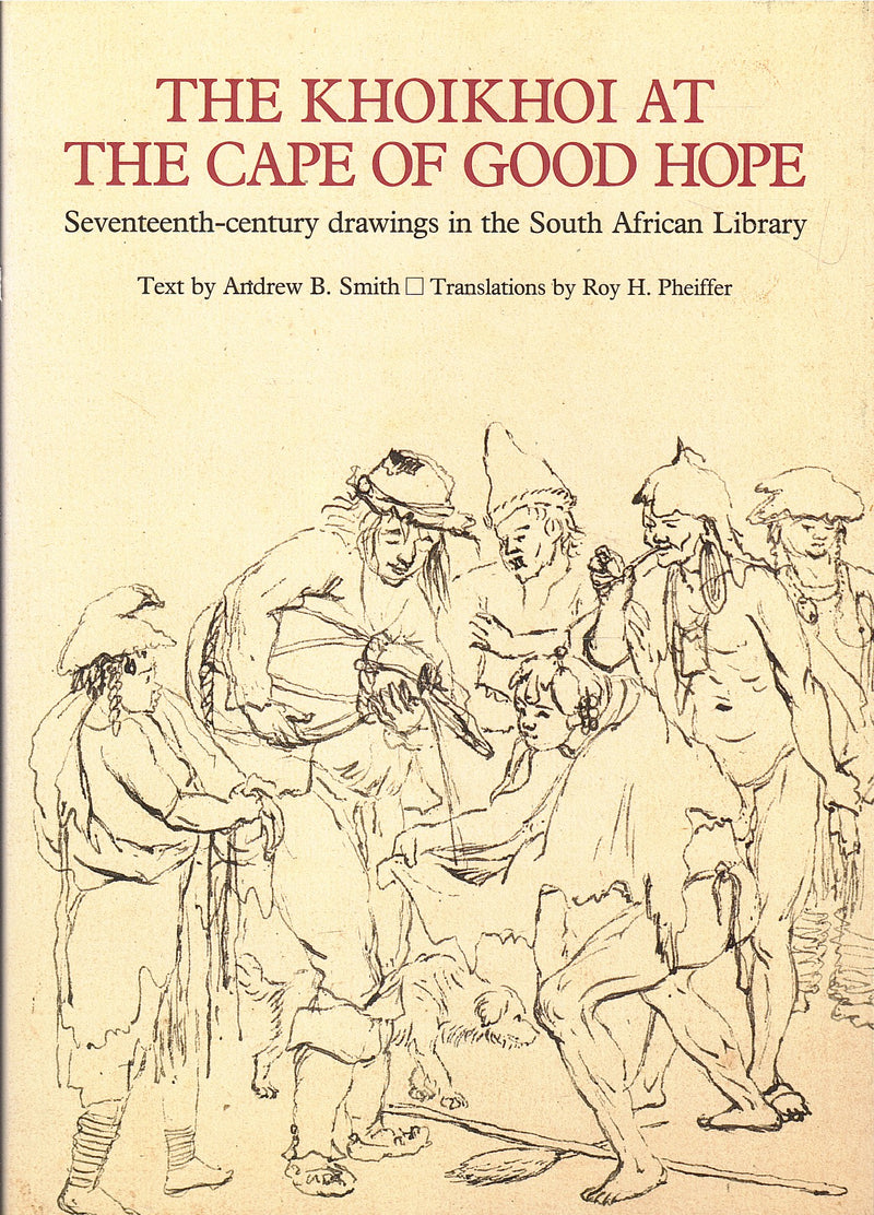 THE KHOIKHOI AT THE CAPE OF GOOD HOPE, seventeenth-century drawings in the South African Library