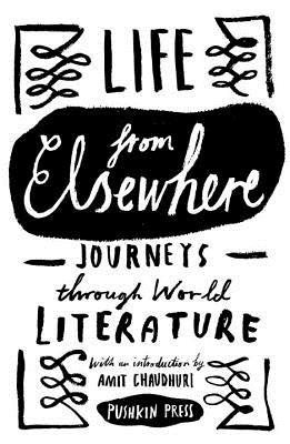 LIFE FROM ELSEWHERE, journey through world literature