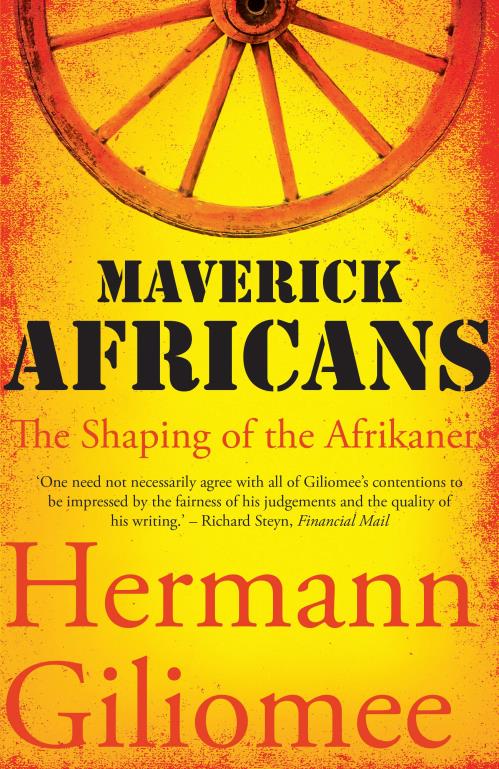 MAVERICK AFRICANS, the shaping of the Afrikaners