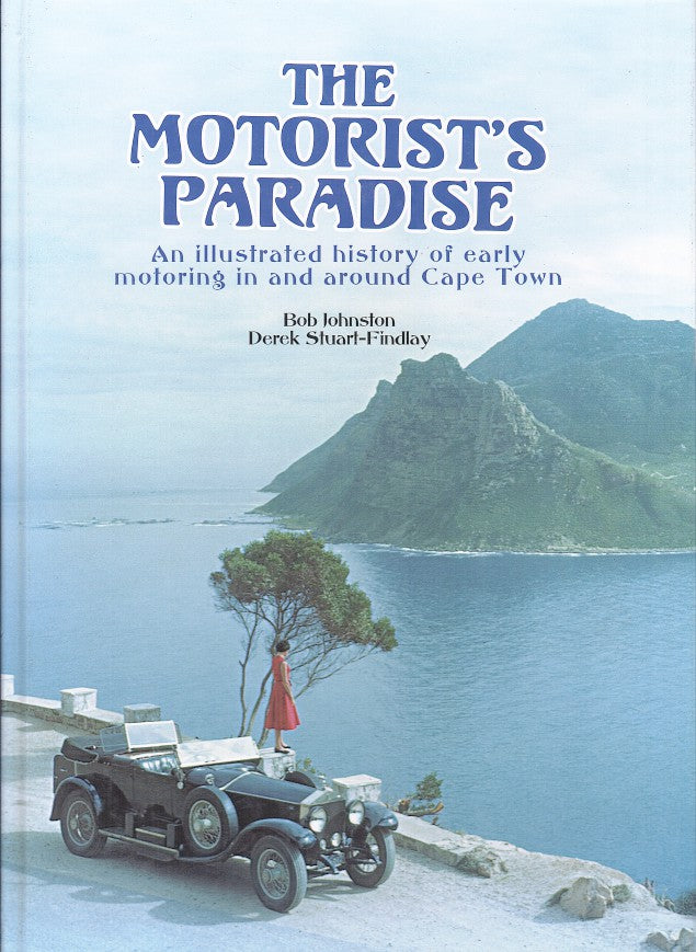 THE MOTORIST'S PARADISE, an illustrated history of early motoring in and around Cape Town