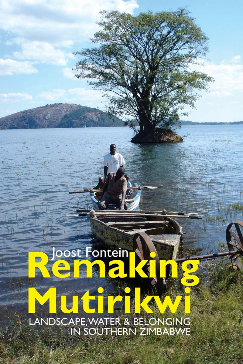 REMAKING MUTIRIKWI, landscape, water and belonging in southern Zimbabwe