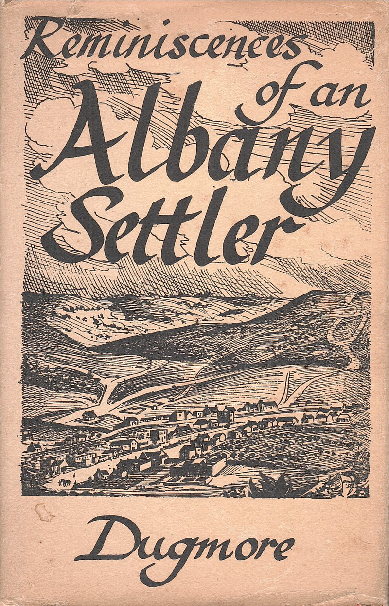 REMINISCENCES OF AN ALBANY SETTLER, together with his recollections of the Kaffir War of 1835, edited by F.G. van der Riet and Rev. L.A. Hewson