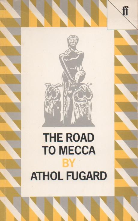 THE ROAD TO MECCA, a play in two acts, suggested by the life and work of Helen Martins of New Bethesda